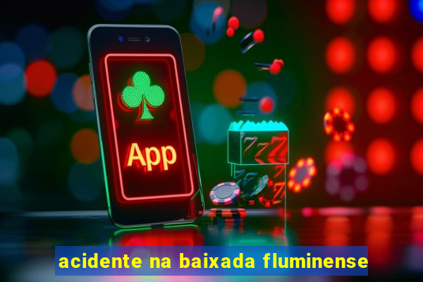 acidente na baixada fluminense